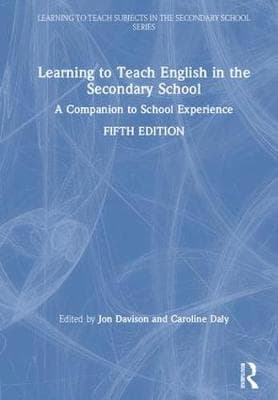 Learning to Teach English in the Secondary School: A Companion to School Experience