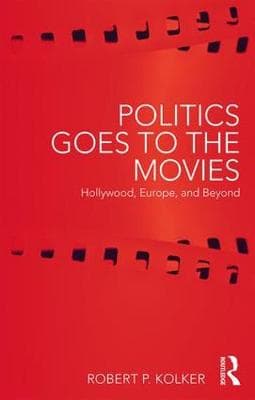 Politics Goes to the Movies: Hollywood, Europe, and Beyond