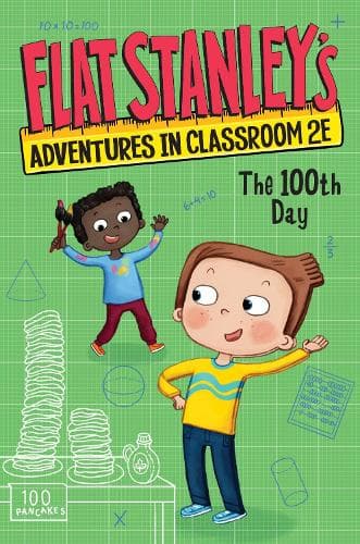 Flat Stanley´s Adventures in Classroom 2e #3: The 100th Day