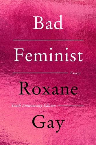 Bad Feminist [Tenth Anniversary Edition]: Essays