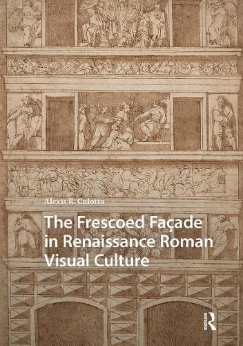 The Frescoed Façade in Renaissance Roman Visual Culture