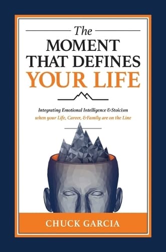 The Moment That Defines Your Life: Integrating Emotional Intelligence and Stoicism when your Life, Career, and Family are on the Line