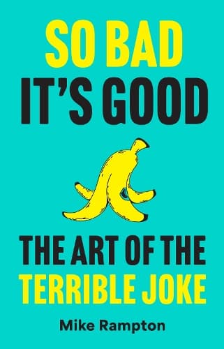 So Bad It’s Good: The Art of the Terrible Joke