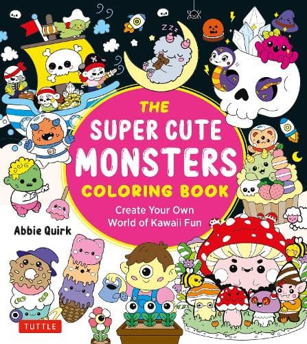 The Super Cute Monsters Coloring Book: Create your own World of Kawaii Fun