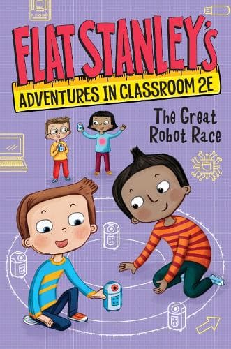 Flat Stanley´s Adventures in Classroom 2e #4: The Great Robot Race