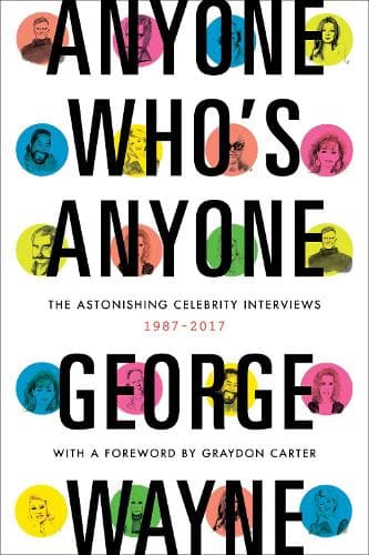 Anyone Who´s Anyone: The Astonishing Celebrity Interviews, 1987-2017