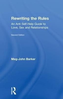 Rewriting the Rules: An Anti Self-Help Guide to Love, Sex and Relationships