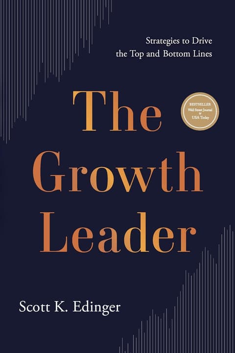 Growth Leader: Strategies to Drive the Top and Bottom Lines