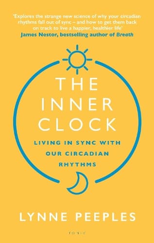 The Inner Clock: Living in Sync With Our Circadian Rhythms