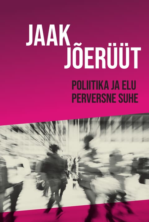 Poliitika ja elu perversne suhe