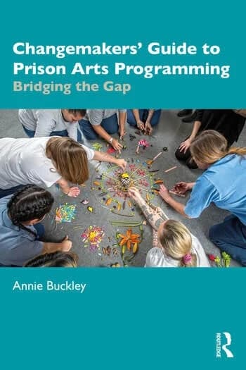 Changemakers' Guide to Prison Arts Programming: Bridging the Gap