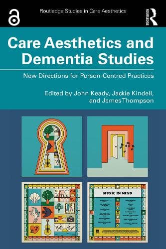 Care Aesthetics and Dementia Studies: New Directions for Person-Centred Practices