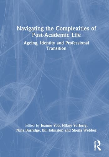 Navigating the Complexities of Post-Academic Life: Ageing, Identity and Professional Transition