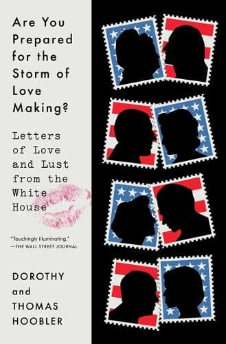 Are You Prepared for the Storm of Love Making?: Letters of Love and Lust from the White House
