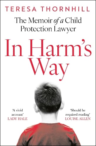 In Harm’s Way: The memoir of a child protection lawyer from the most secretive court in England and Wales – the Family Court