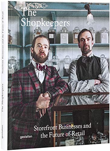The Shopkeepers : Storefront Businessesand the Future of Retail
