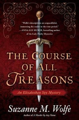 The Course Of All Treasons: An Elizabethan Spy Mystery