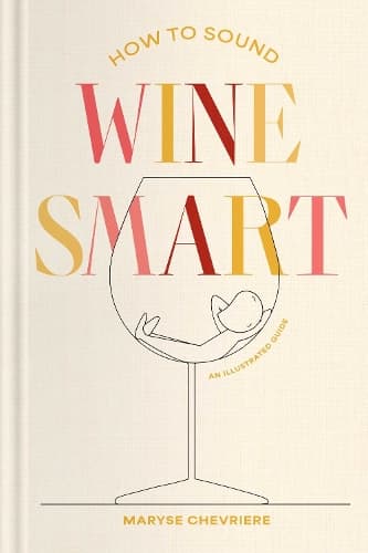 How to Sound Wine Smart: An Illustrated Guide