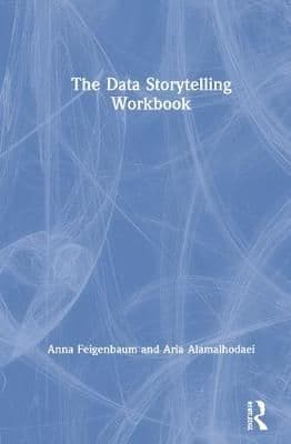 The Data Storytelling Workbook