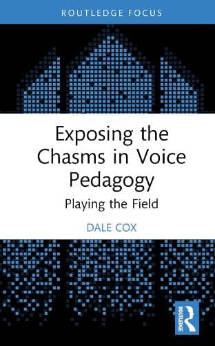 Exposing the Chasms in Voice Pedagogy: Playing the Field