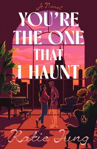 You're the One That I Haunt: A Novel