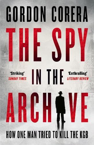The Spy in the Archive: How one man tried to kill the KGB