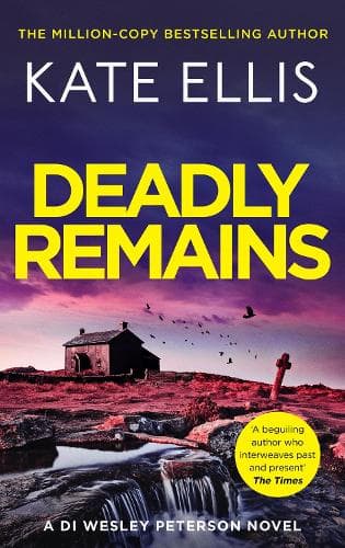 Deadly Remains: The gripping new mystery in the DI Wesley Peterson crime series