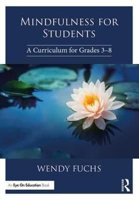 Mindfulness for Students: A Curriculum for Grades 3-8
