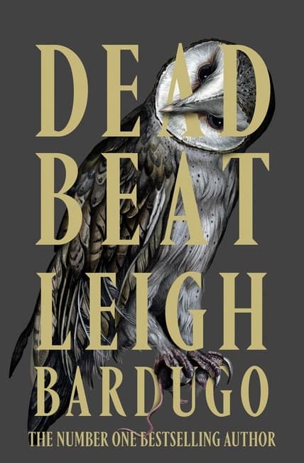 Dead Beat: The highly anticipated grand finale to the Sunday Times bestselling Ninth House series from the global phenomenon behind the Grishaverse