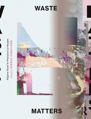 Waste Matters: Adaptive Reuse for Productive Landscapes