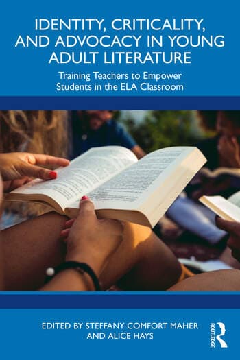 Identity, Criticality, and Advocacy in Young Adult Literature: Training Teachers to Empower Students in the ELA Classroom