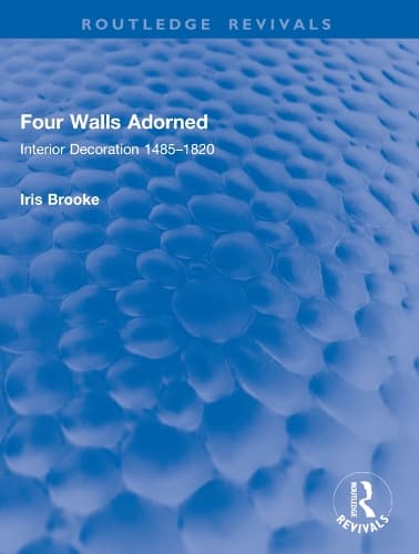 Four Walls Adorned: Interior Decoration 1485–1820