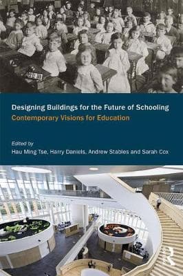 Designing Buildings for the Future of Schooling: Contemporary Visions for Education