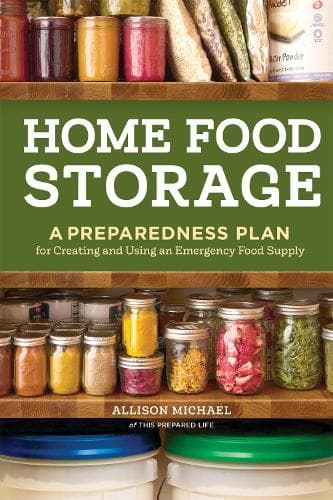 Home Food Storage: A Preparedness Plan for Creating and Using an Emergency Food Supply