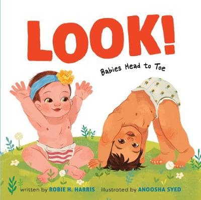 Look!: Babies Head to Toe: Babies Head to Toe