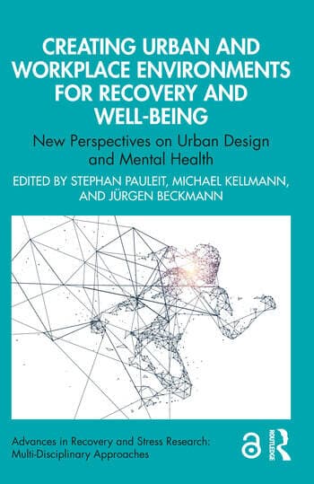 Creating Urban and Workplace Environments for Recovery and Well-being: New Perspectives on Urban Design and Mental Health
