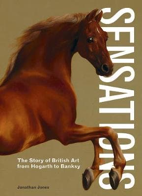 Sensations: A New History of British Art