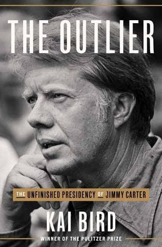 The Outlier: The Unfinished Presidency Of Jimmy Carter
