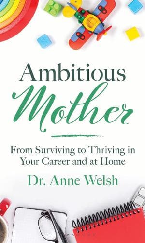 Ambitious Mother: From Surviving to Thriving in Your Career and at Home