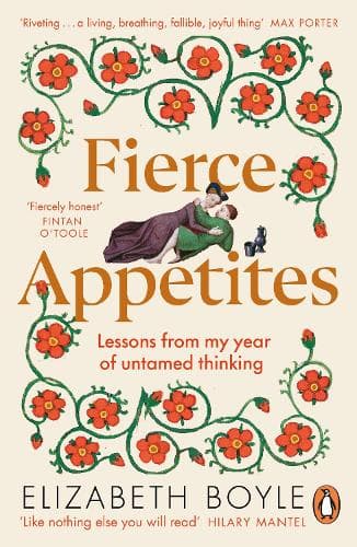 Fierce Appetites: Lessons from my year of untamed thinking