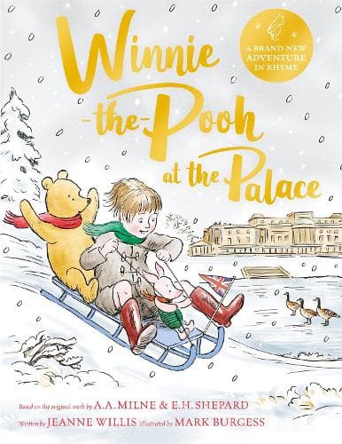 Winnie-the-Pooh at the Palace: A brand new Winnie-the-Pooh adventure in rhyme, featuring A.A Milne's and E.H Shepard's beloved characters