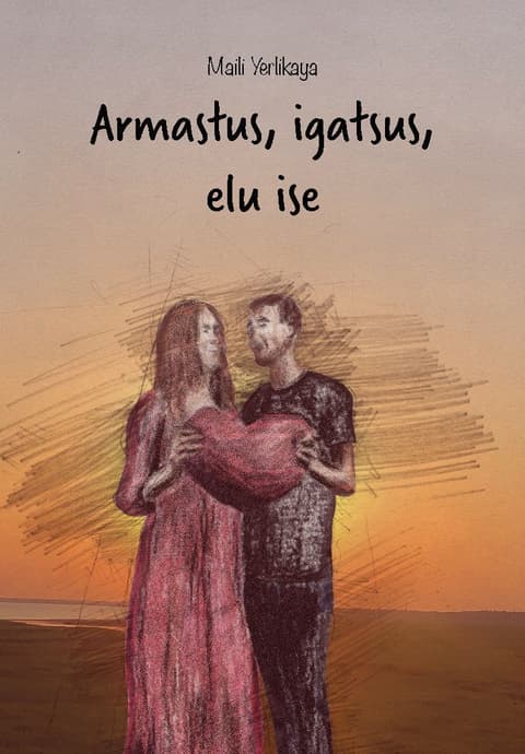 Armastus, igatsus, elu ise