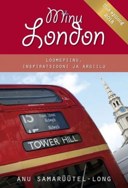 Minu London. Loomepiinu, inspiratsiooni ja argiilu. Uus epiloog 2018