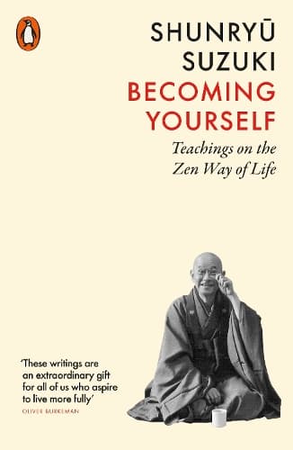 Becoming Yourself: Teachings on the Zen Way of Life