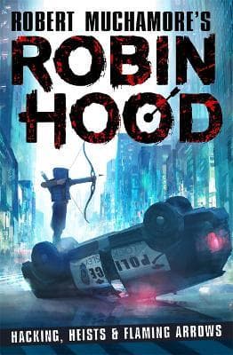 Robin Hood (Book 1) Hacking, Heists and Flaming Arrows