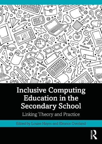 Inclusive Computing Education in the Secondary School: Linking Theory and Practice