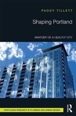 Shaping Portland: Anatomy of a Healthy City