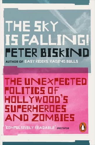 The Sky is Falling!: The Unexpected Politics of Hollywood’s Superheroes and Zombies