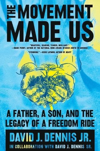 The Movement Made Us: A Father, a Son, and the Legacy of a Freedom Ride