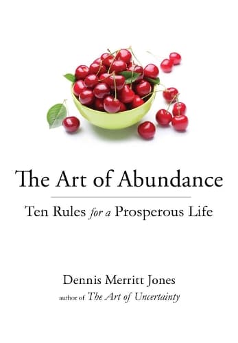 The Art of Abundance: Ten Rules for a Prosperous Life